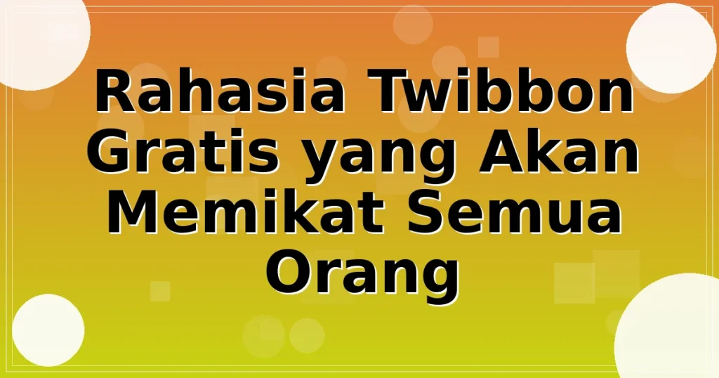 Rahasia Twibbon Gratis yang Akan Memikat Semua Orang