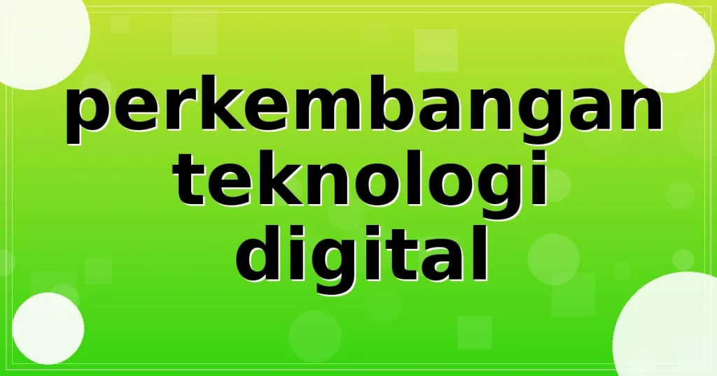 perkembangan teknologi digital