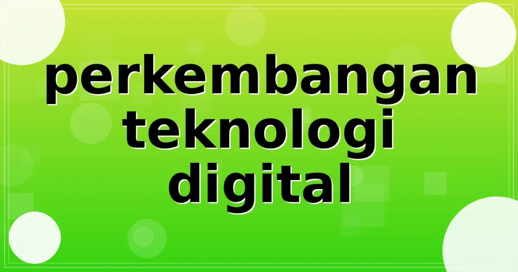 perkembangan teknologi digital
